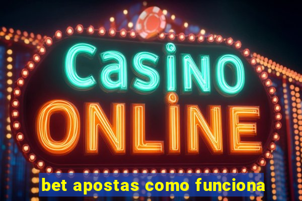 bet apostas como funciona